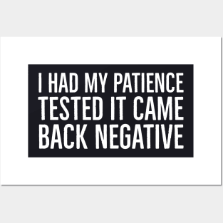 I Had My Patience Tested It Came Back Negative Posters and Art